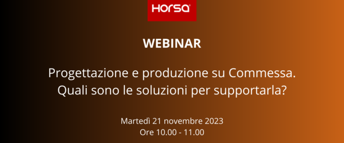 Webinar: Progettazione e produzione su commessa. Quali sono le soluzioni per supportarla?